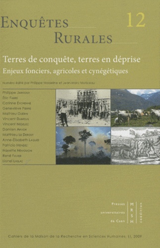 Philippe Jarnoux et Eric Fabre - Enquêtes rurales N° 12 : Terres de conquête, terres en déprise - Enjeux fonciers, agricoles et cynégétiques.