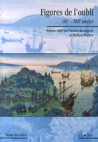 Patrizia Romagnoli et Barbara Wahlen - Etudes de Lettres N° 1-2/2007 : Figures de l'oubli (IVe-XVIe siècle).