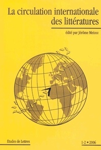 Jérôme Meizoz - Etudes de Lettres N° 273, 06/2006 : La circulation internationale des littératures.
