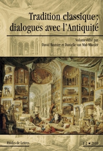 Etudes de Lettres N° 285/2010 Tradition classique : dialogues avec l'Antiquité