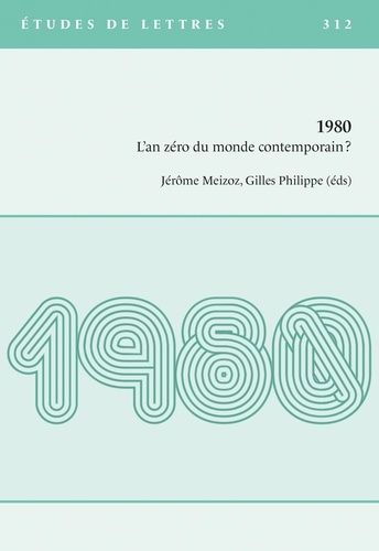Etudes de Lettres N° 312/2020 1980. L'an zéro du monde contemporain ?