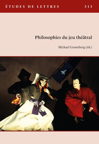 Michael Groneberg - Etudes de Lettres N° 313, 9/2020 : Philosophies du jeu théâtral.