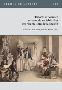 Valentina Ponzetto et Jennifer Ruimi - Etudes de Lettres N° 317/2022 : Théâtre et société : réseaux de sociabilité et représentations de la société.