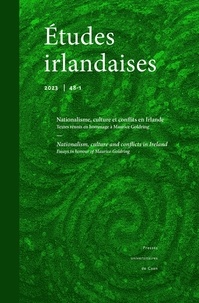Laurent Colantonio et Cliona Ni Riordain - Etudes irlandaises N° 48-1/2023 : Nationalisme, culture et conflits en Irlande - Textes réunis en hommage à Maurice Goldring.