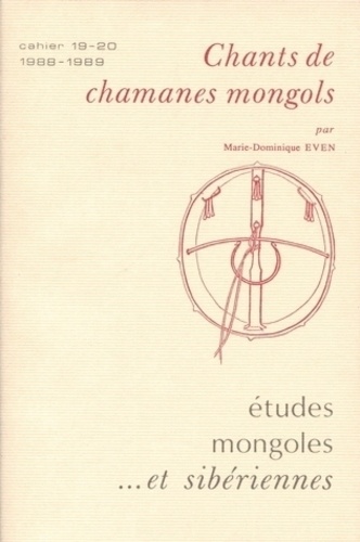 Marie-Dominique Even - Etudes mongoles & sibériennes N° 19-20/1988-1989 : Chants de chamanes mongols.