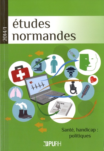 Emmanuel Eliot et Katia Rovira - Etudes normandes N° 1/2014 : Santé, handicap : politiques.