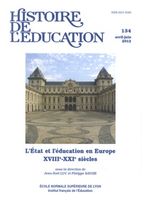 Jean-Noël Luc et Philippe Savoie - Histoire de l'éducation N° 134, avril-juin 2 : L'Etat et l'éducation en Europe XVIIIe-XXIe siècles.