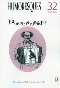 Charles-Joseph Loriot et Anne Roubet - Humoresques N° 32, Automne 2010 : Humour et musique.