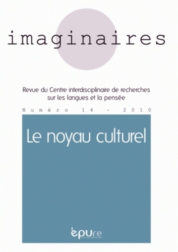 Daniel Thomières et Xavier Giudicelli - Imaginaires N° 14/2010 : Le noyau culturel.