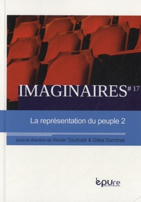 Xavier Giudicelli et Gilles Sambras - Imaginaires N° 17/2013 : La représentation du peuple - Tome 2.