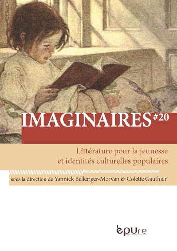Yannick Bellenger-Morvan et Colette Gauthier - Imaginaires N° 20 : Littérature pour la jeunesse et identités culturelles populaires.