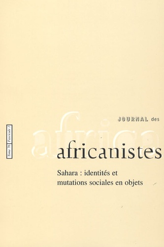 Tatiana Benfoughal et Pierre Bonte - Journal des africanistes N° 76, fascicule 1 : Sahara : identités et mutations sociales en objets.