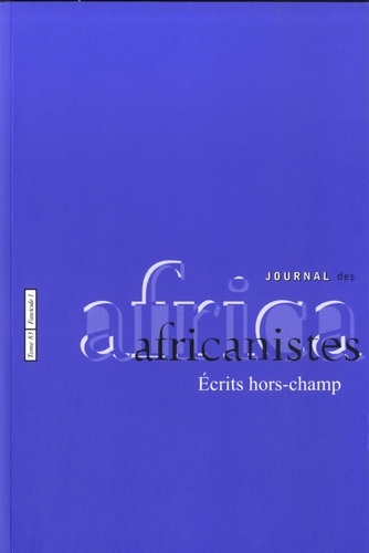 Mélanie Bourlet et Aïssatou Mbodj-Pouye - Journal des africanistes N° 83, fascicule 1 : Ecrits hors-champ.