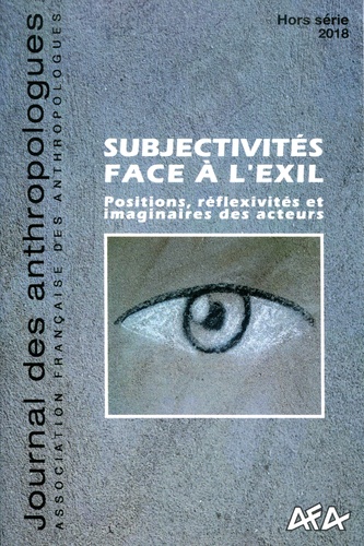 Alexandra Galitzine-Loumpet et Marie-Caroline Saglio-Yatzimirsky - Journal des anthropologues Hors-série 2018 : Subjectivités face à l'exil.