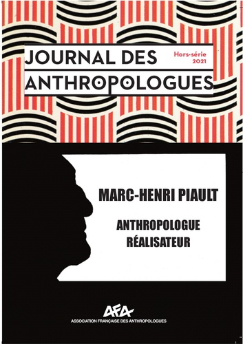 Journal des anthropologues Hors-série 2021 Marc-Henri Piault, anthropologue-réalisateur