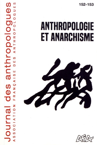 Journal des anthropologues N° 152-153/2018 Anthropologie et anarchisme