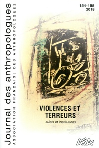Laurent Bazin et Marion Aubrée - Journal des anthropologues N° 154-155/2018 : Violences et terreur - Sujets et institutions.