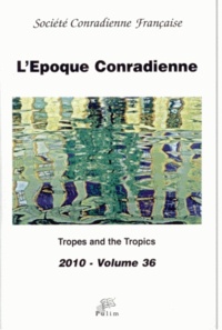 Catherine Delmas et Christine Vandamme - L'époque conradienne N° 36/2010 : Tropes et Tropiques.