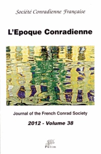  Société conradienne française - L'époque conradienne N° 38/2012 : .