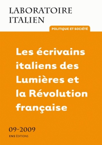 Christian Del Vento - Laboratoire italien N° 9-2009 : Les écrivains italiens des Lumières et la Révolution française.