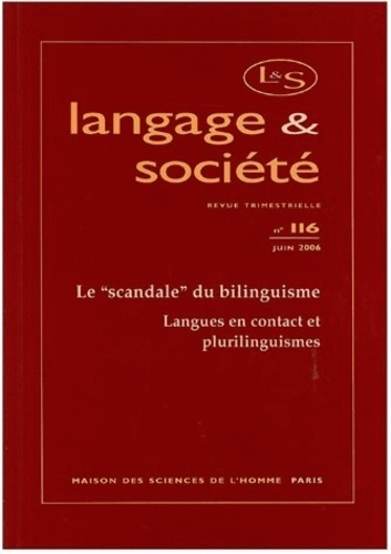 Françoise Gadet et Gabrielle Varro - Langage & société N° 116, juin 2006 : Le "scandale" du bilinguisme - Langues en contact et plurilinguismes.