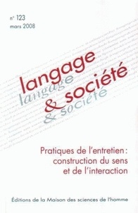 Didier Demazière et Marc Glady - Langage & société N° 123, Mars 2008 : Pratiques de l'entretien : construction du sens et de l'interaction.
