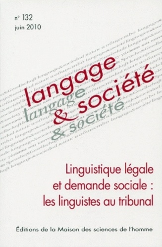 Dominique Lagorgette - Langage & société N° 132 juin 2010 : Linguistique légale et demande sociale : les linguistes au tribunal.