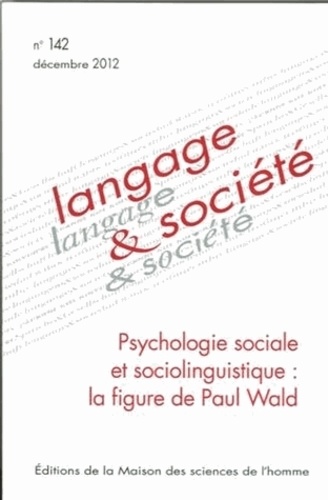 Josiane Boutet - Langage & société N° 142, Décembre 201 : Psychologie sociale et sociolinguistique : la figure de Paul Wald.