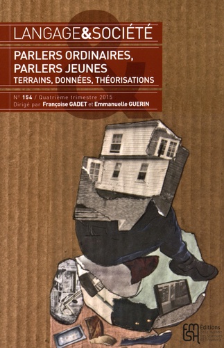 Françoise Gadet et Emmanuelle Guérin - Langage & société N° 154, 4e trimestre 2015 : Parlers ordinaires, parlers jeunes - Terrains, données, théorisations.