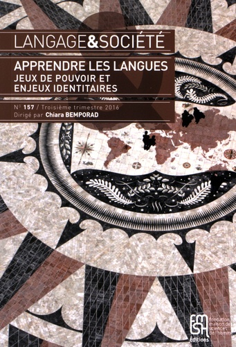 Chiara Bemporad - Langage & société N° 157, troisième trimestre 2016 : Apprendre les langues - Jeux de pouvoir et enjeux identitaires.