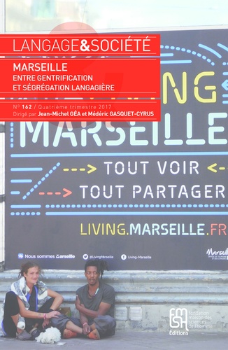 Jean-Michel Géa et Médéric Gasquet-Cyrus - Langage & société N° 162, 4e trimestre 2017 : Marseille, entre gentrification et ségrégation langagière.
