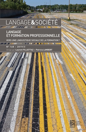 Patricia Lambert et Laurent Filliettaz - Langage & société N° 168/2019-3 : Langage et formation professionnelle : vers une linguistique sociale de la formation ?.