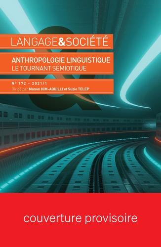 Manon Him-Aquilli et Suzie Telep - Langage & société N° 172-2021/1 : Anthropologie linguistique - Le tournant sémiotique.