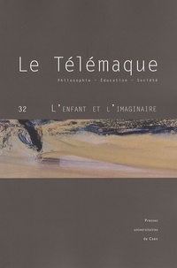 Alain Vergnioux et Maurice Andreu - Le Télémaque N° 32 : L'enfant et l'imaginaire.
