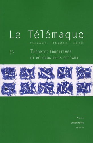 Dominique Ottavi et Antoine Savoye - Le Télémaque N° 33 : Théories éducatives et réformateurs sociaux.