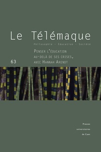 Laurence Gavarini et Dominique Ottavi - Le Télémaque N° 63/2023 : Penser l'éducation au-delà de ses crises, avec Hannah Arendt.