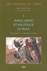 Marie Ladier-Fouladi - Les cahiers de l'INED N° 150 : Population et politique en Iran - De la monarchie à la République islamique.