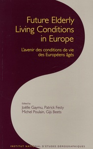 Joëlle Gaymu et Patrick Festy - Les cahiers de l'INED N° 162 : Future Elderly Living Conditions in Europe - L'avenir des conditions de vie des Européens âgés. 1 Cédérom