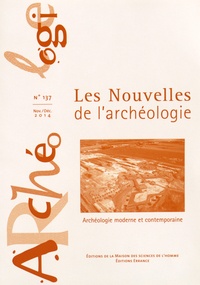 Séverine Hurard et Yves Roumégoux - Les nouvelles de l'archéologie N° 137, Novembre-décembre 2014 : Archéologie moderne et contemporaine.
