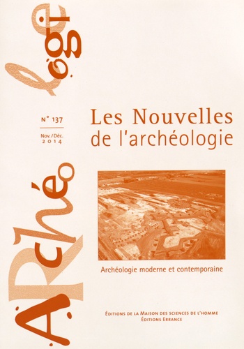 Séverine Hurard et Yves Roumégoux - Les nouvelles de l'archéologie N° 137, Novembre-décembre 2014 : Archéologie moderne et contemporaine.