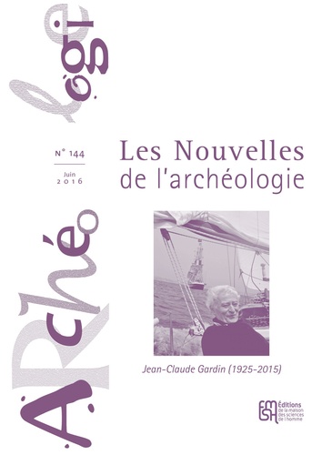 François Djindjian et Paola Moscati - Les nouvelles de l'archéologie N° 144, juin 2016 : Jean-Claude Gardin (1925-2015).