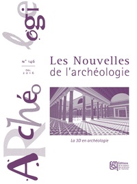 Robert Vergnieux et François Giligny - Les nouvelles de l'archéologie N° 146, décembre 2016 : La 3D en archéologie.