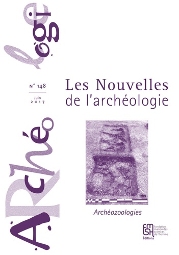 Les nouvelles de l'archéologie N° 148, juin 2017 Archéozoologies