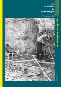 Anissa Yelles et Armelle Bonis - Les nouvelles de l'archéologie N° 170, décembre 2022 : Archéologie et photographie.