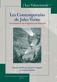 Daniel Compère et Arnaud Huftier - Lez Valenciennes N° 40 : Les contemporains de Jules Verne - Aux frontières de la légitimation.