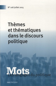 Mahé Ben Hamed et Damon Mayaffre - Mots, les langages du politique N° 108, Juillet 2015 : Thèmes et thématiques dans le discours politique.