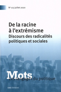 Valérie Bonnet et Béatrice Fracchiolla - Mots, les langages du politique N° 123, juillet 2020 : De la racine à l'extrémisme - Discours des radicalités politiques et sociales.