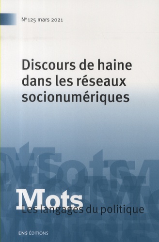 Angeliki Monnier et Anabelle Seoane - Mots, les langages du politique N° 125, mars 2021 : Discours de haine dans les réseaux socionumériques.