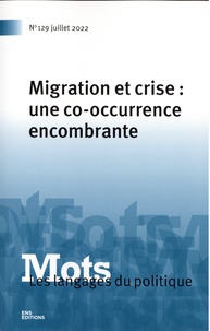 Laura Calabrese et Chloé Gaboriaux - Mots, les langages du politique N° 129, juillet 2022 : Migration et crise : une co-occurence encombrante.