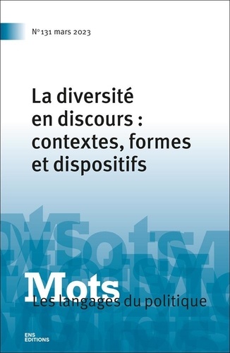 Mots, les langages du politique N° 131, mars 2023 La diversité en discours  : contextes, formes et dispos